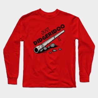 Just Didgeridoo It Long Sleeve T-Shirt